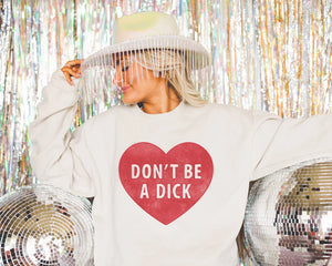 Don’t Be A Dick Sweatshirt (Sand)/ Pre-Order/ Ships in 2 weeks