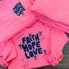 Faith, Hope, Love Sweatshirt / Pre-Order Ships in 2 Weeks