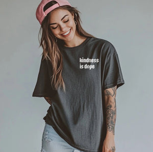 Kindness Is Dope Tee