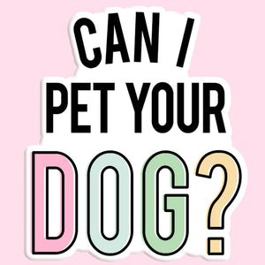 Can I Pet Your Dog Sticker Decal