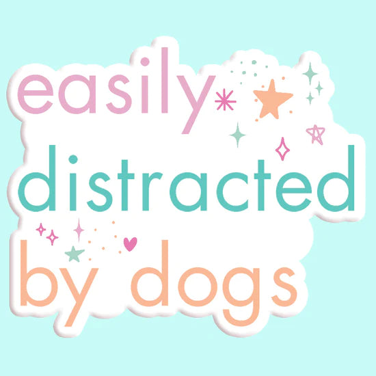 Easily Distracted By Dogs Sticker Decal