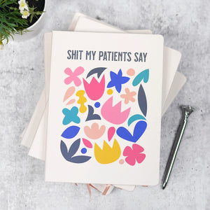Funny Sh*t My Patients Say Journal